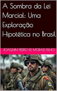 Livro A Sombra da Lei Marcial: Uma Exploração Hipotética no Brasil