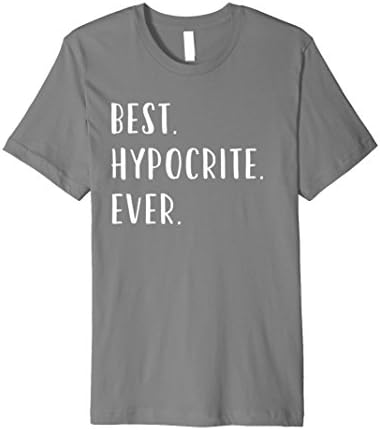 Mens Best Hypocrite Ever TShirt Large Slate