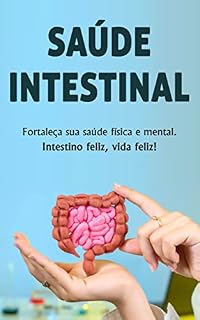 Livro SAÚDE INTESTINAL: Intestino saudável, você saudável, o plano personalizado para transformar sua saúde de dentro para fora