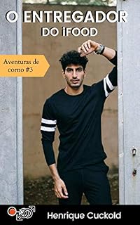 Livro O entregador do iFood (Aventuras de corno Livro 3)