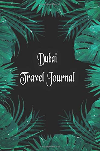 Dubai Travel Journal: Travelers Diary Blank Lined Paper 6x9 Notebook Paperback – April 1, 2019