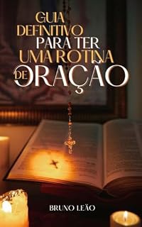 Livro Guia Definitivo para Ter Uma Rotina de Oração
