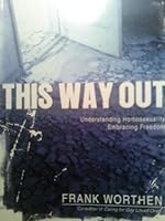 This Way Out: Understanding Homosexuality, Embracing Freedom 9715119611 Book Cover