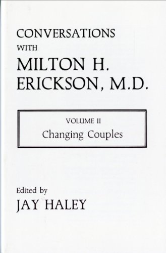 Conversations with Milton H. Erickson, Volume II: Changing Couples (Norton Professional Books)