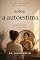 Livro O que ninguém nos ensinou sobre a autoestima: e o que acontece quando aprendemos a nos enxergar com mais verdade e gentileza