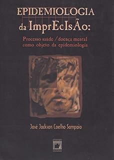 Livro Epidemiologia da imprecisão: processo saúde/doença mental como objeto da epidemiologia
