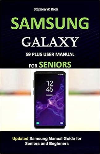 Samsung Galaxy S9 Plus User Manual For Seniors Updated Samsung Manual Guide For Seniors And Beginners Amazon Co Uk Rock Stephen W Books