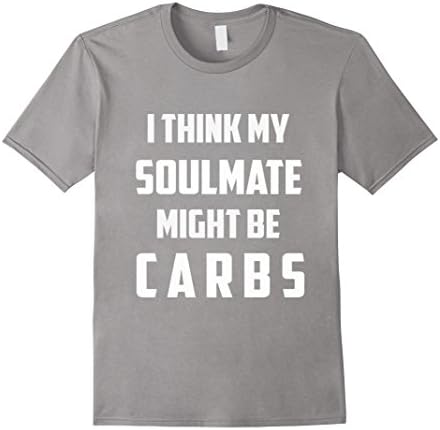 Men's "I Think My Soulmate Might Be Carbs" Funny Gym T-Shirt Medium Slate