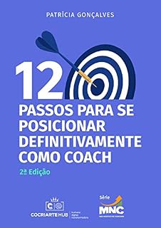 Livro 12 PASSOS PARA SE POSICIONAR DEFINITIVAMENTE COMO COACH (MNC - MEU NEGÓCIO DE COACHING Livro 1)