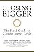 Closing Bigger - the Field Guide to Closing Bigger Deals - Book by Shane Gibson
