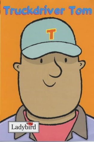 Truckdriver Tom (Little Workmates): Ross, Mandy, Dodd, Emma ...