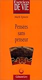 Pensées sans penseur. Une psychothérapie dans une perspective bouddhiste (Exercises de Vie) by