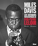 Miles Davis Les sessions photographiques de Jean-Pierre Leloir (Musique) (French Edition) by 