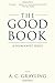 The Good Book: A Humanist Bible - Book by A.C. Grayling
