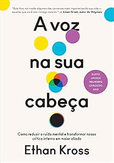 Livro A voz na sua cabeça: Como reduzir o ruído mental e transformar nosso crítico interno em maior aliado