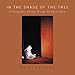 In the Shade of the Tree: A Photographic Odyssey Through the Muslim World by Peter Sanders, Hamza Yusuf