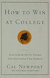 How to Win at College: Surprising Secrets for Success from the Country's Top Students