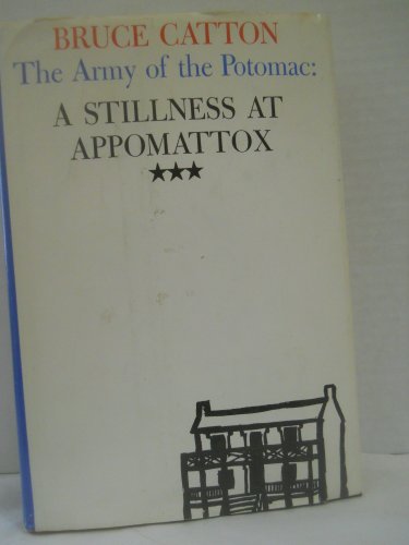The Army of the Potomac, A Stillness At Appomattox B002UJYI3O Book Cover