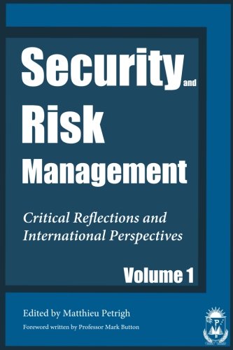 Security and Risk Management: Critical Reflections and International Perspectives (Volume 1) Security and Risk Management: Critical Reflections and International Perspectives (Volume 1)