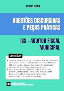 Auditor Fiscal Municipal - ISS - Questões Discursivas de Concursos Públicos - 2025: Questões de provas discursivas de concursos públicos anteriores com sugestão de resposta, gabarito e jurisprudência