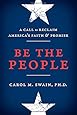 Be the People: A Call to Reclaim America's Faith and Promise