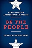 Be the People: A Call to Reclaim America's Faith and Promise