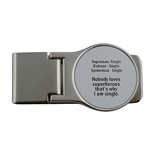 Metal money clip with Superman Single Batman Single Spiderman Single Nobody loves superheroes thats why i am single.