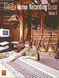 The AudioPro Home Recording Course, Vol. III (Mix Pro Audio Series) by 