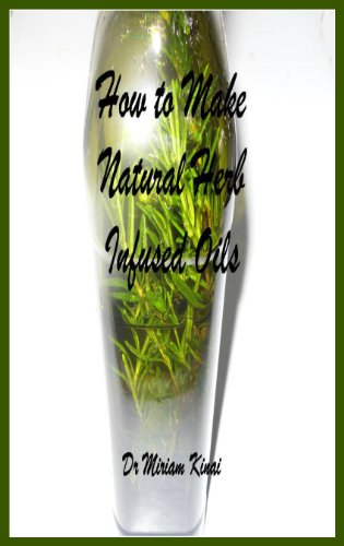 How To Make Natural Herb Infused Oils Do It Yourself Book 6 - 