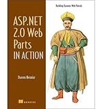 ASP.Net 2.0 Web Parts in Action: Building Dynamic Web Portals (In Action) (Paperback) - Common by 