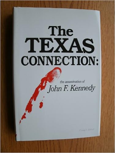 Texas Connection The Assassination Of President John F Kennedy Zirbel Craig I 9780963144904 Amazon Com Books