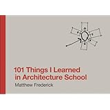 101 Things I Learned in Architecture School (MIT Press)