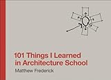 101 Things I Learned in Architecture School (MIT Press) cover