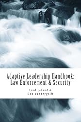 Adaptive Leadership Handbook - Law Enforcement & Security: Innovative Ways to Teach and Develop Your People (Volume 1)