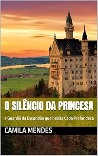 Livro O Silêncio da Princesa: a Guardiã da Escuridão que habita Cada Profundeza