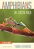 Amphibians of Costa Rica: A Field Guide (Zona Tropical Publications) by Twan Leenders
