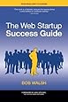 The Web Startup Success Guide (Books for Professionals by Professionals)