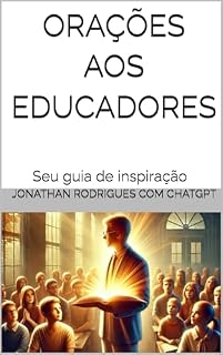 Orações aos Educadores: Seu guia de inspiração
