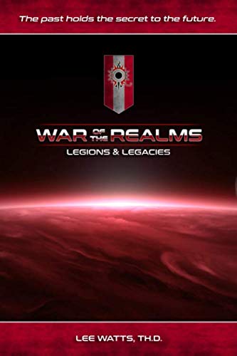War of the Realms: Legions & Legacies by Lee Watts Th.D.