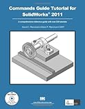 Commands Guide Tutorial for SolidWorks 2011, Planchard, David and Planchard, Marie, 1585036218