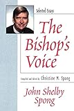 The Bishop's Voice: Selected Essays by John Shelby Spong, Christine M. Spong
