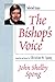 The Bishop's Voice: Selected Essays by John Shelby Spong, Christine M. Spong