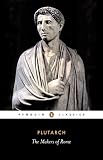 The Makers of Rome: Nine Lives (Penguin Classics) by Plutarch, Ian Scott-Kilvert