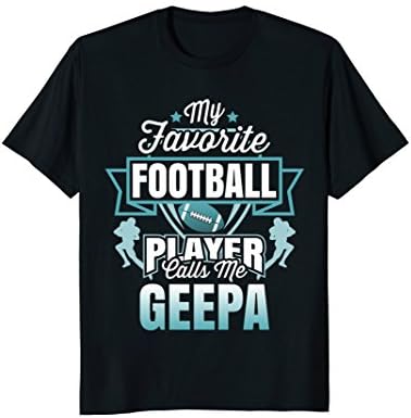 Mens My favorite player calls me GEEPA Shirts Football Tee shirt