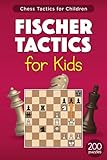 Fischer Tactics for Kids: 200 Puzzles with
