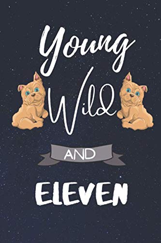YOUNG WILD AND ELEVEN: Birthday Gift for 11 years Bulldog Lover Boys or Girls-Event Calendar: Perpetual Calendar | Record your Important Celebrations ... Birthdays, Anniversaries and important dates