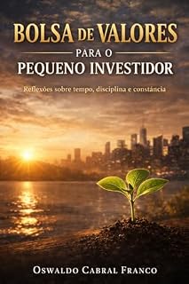 Livro Bolsa de Valores para o Pequeno Investidor: Reflexões sobre tempo, disciplina e constância