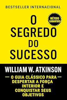 Livro O Segredo Do Sucesso: O Guia Clássico Para Despertar A Força Interior E Conquistar Seus Objetivos