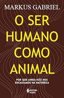 Livro O ser humano como animal: Por que ainda não nos encaixamos na natureza