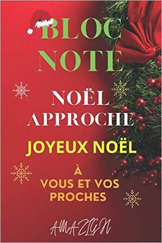 Amazon Com Bloc Note Noel Approche Joyeux Noel Pour Nous Et Vos Proches Bloc Note Cadeau Personnalise Pour Anniversaire Noel Pourcadeau Personnalise Pour Ecole Amoureux 1 Pages French Edition Kh Amazigh 圖書